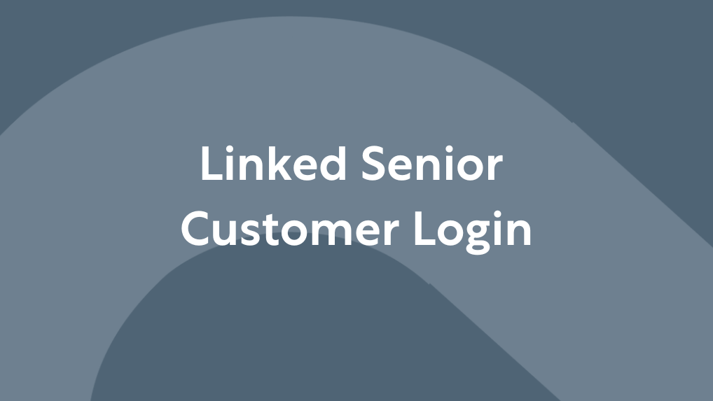 Linked Senior Customer Login in white text on gray background