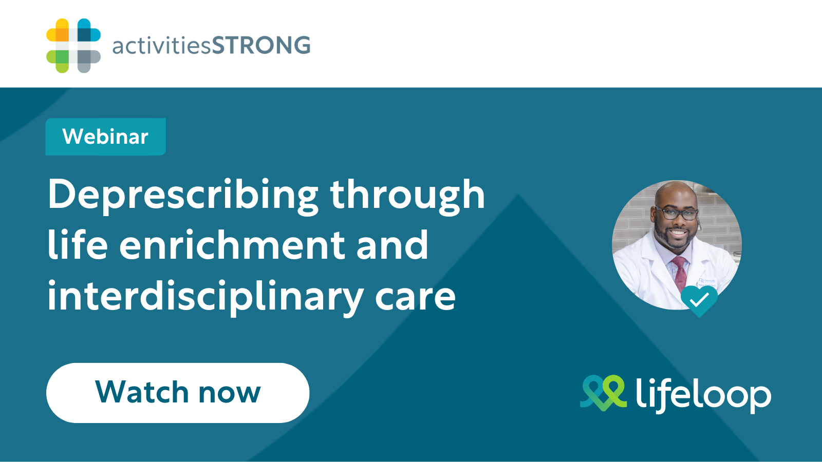 Deprescribing Through Life Enrichment and Interdisciplinary Care in white text on dark teal background with LifeLoop logo and white "watch now" button