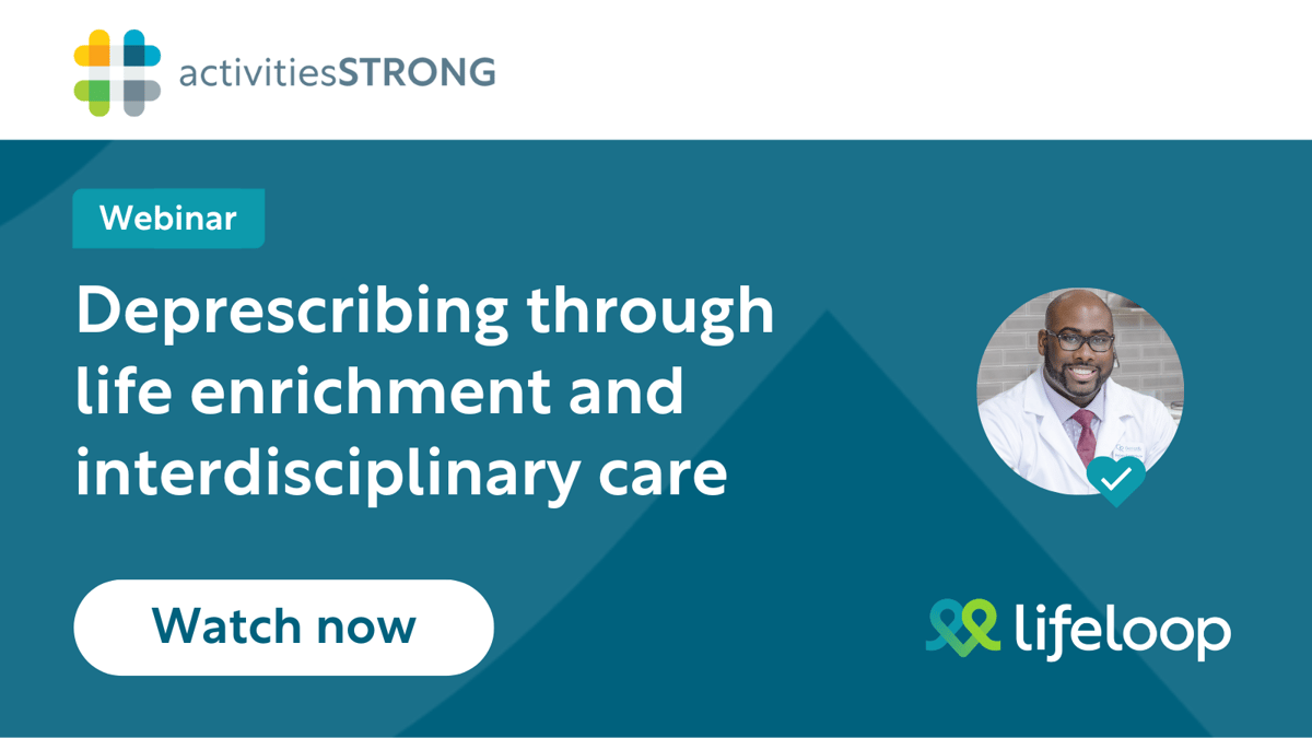 Deprescribing Through Life Enrichment and Interdisciplinary Care in white text on dark teal background with LifeLoop logo and white "watch now" button
